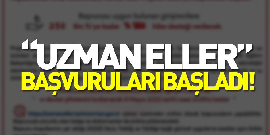 “UZMAN ELLER” BAŞVURULARI BAŞLADI!