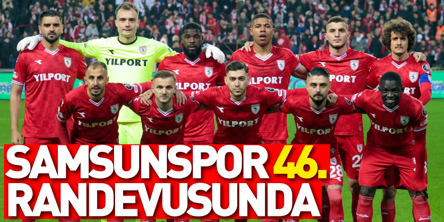 Samsunspor ile Çaykur Rizespor 46. randevuda