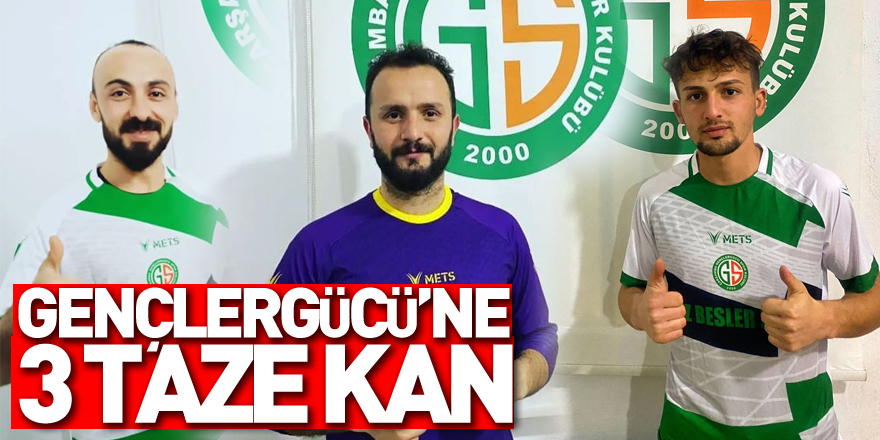 Gençlergücü’ne 3 Taze Kan