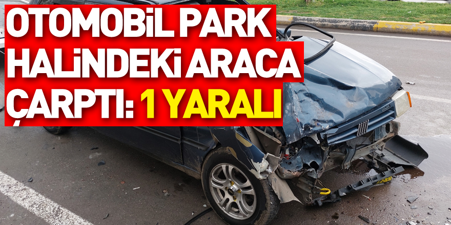 Samsun'da otomobil park halindeki araca çarptı: 1 yaralı