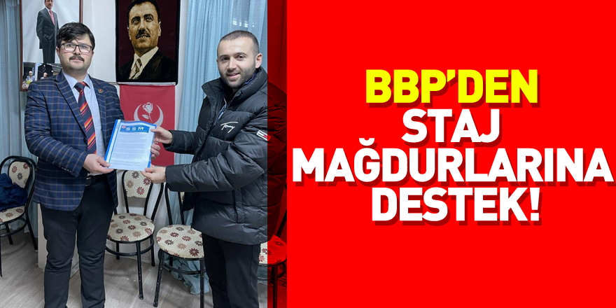 BBP’DEN STAJ MAĞDURLARINA DESTEK!