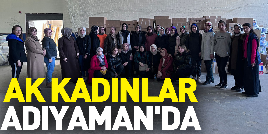 AK KADINLAR ADIYAMAN'DA