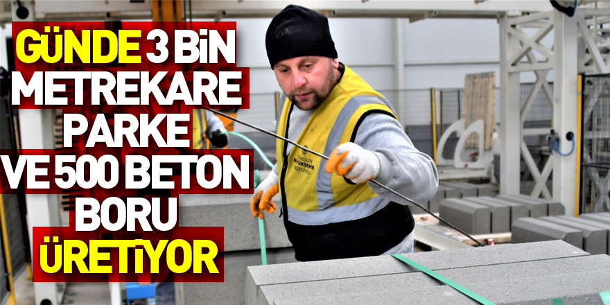 Karadeniz'in en büyüğü: Günde 3 bin metrekare parke ve 500 beton boru üretiyor