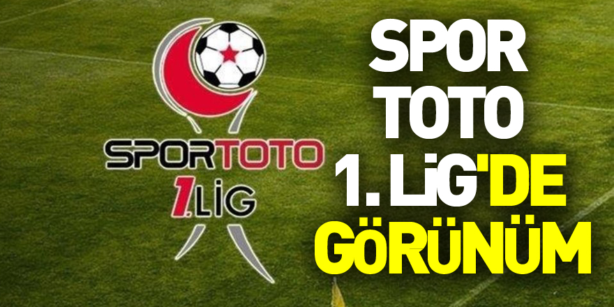 Spor Toto 1. Lig'de görünüm