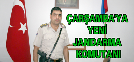 ÇARŞAMBAYA YENİ JANDARMA KOMUTANI