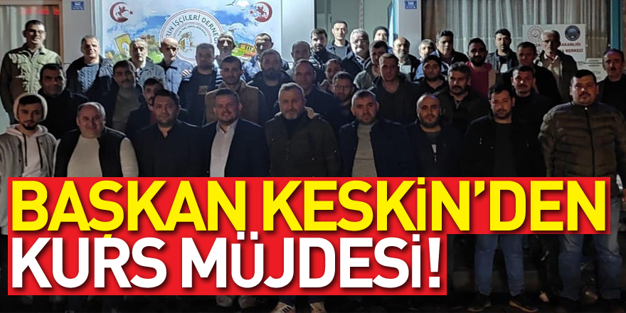 BAŞKAN KESKİN’DEN KURS MÜJDESİ!