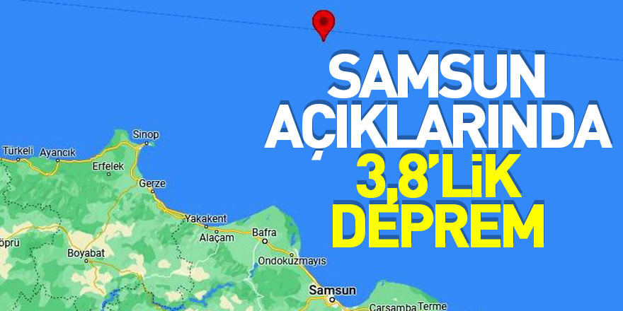 Samsun açıklarında 3,8’lik deprem