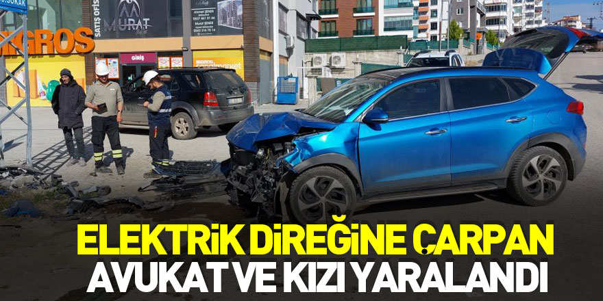 Samsun'da aracıyla elektrik direğine çarpan avukat ve kızı yaralandı