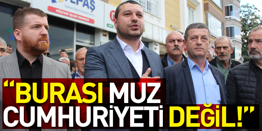 “BURASI MUZ CUMHURİYETİ DEĞİL!”