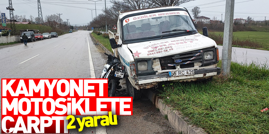 KAMYONET MOTOSİKLETE ÇARPTI: 2 YARALI