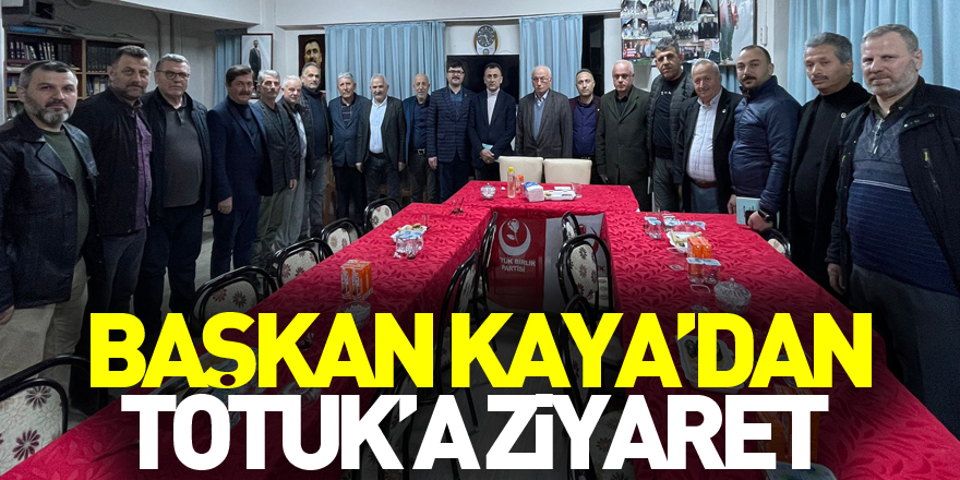 Başkan Kaya’dan Totuk’a ziyaret