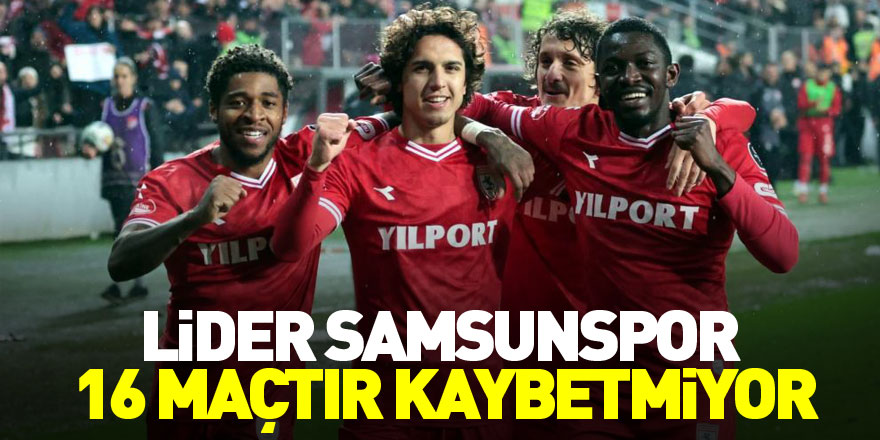 Lider Samsunspor 16 maçtır kaybetmiyor