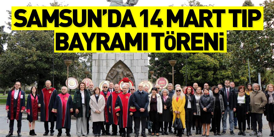 Samsun’da 14 Mart Tıp Bayramı Töreni