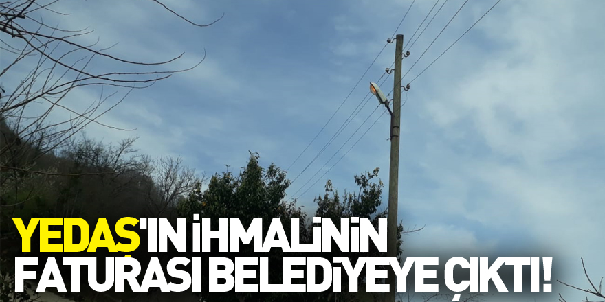 Yedaş'ın İhmalinin Faturası Belediyeye Çıktı!