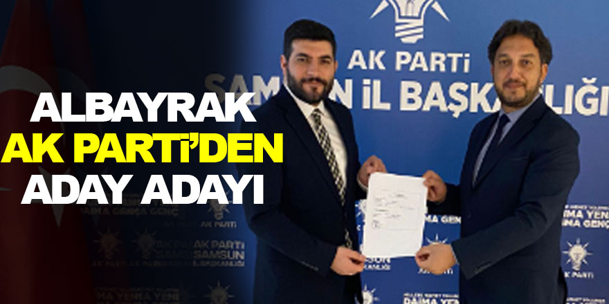 Albayrak AK Parti’den Aday Adayı 