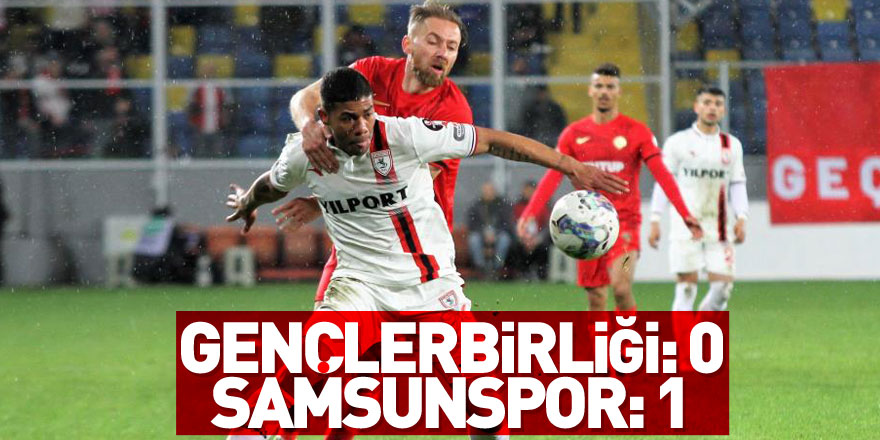 Gençlerbirliği: 0 - Samsunspor: 1  