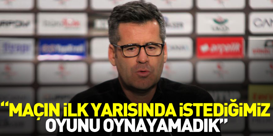 Hüseyin Eroğlu: “Maçın ilk yarısında istediğimiz oyunu oynayamadık”  