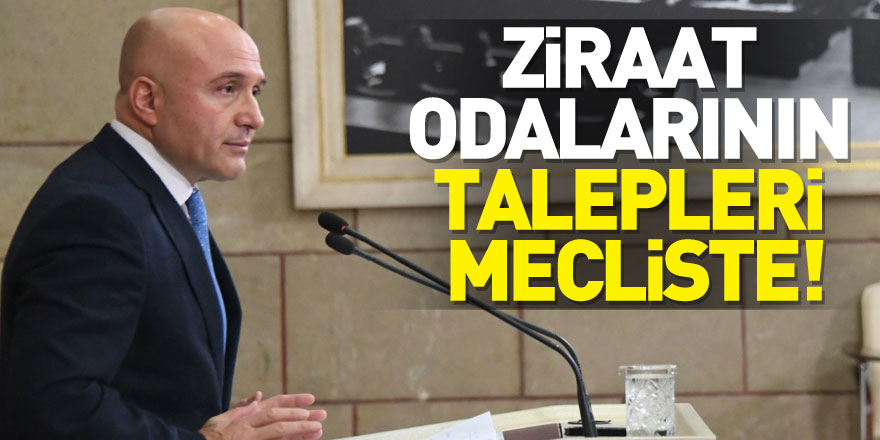 Ziraat Odalarının talepleri mecliste!