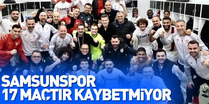 Samsunspor 17 maçtır kaybetmiyor