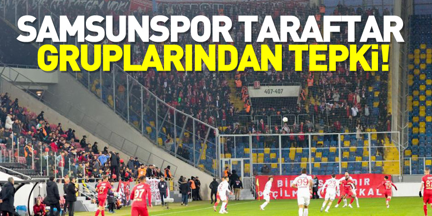 Samsunspor taraftar gruplarından tepki!