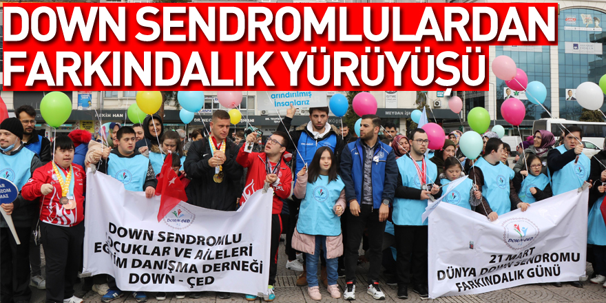 Down Sendromlulardan farkındalık yürüyüşü