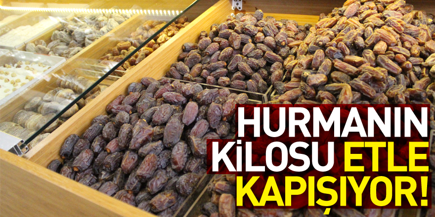 HURMANIN KİLOSU ETLE KAPIŞIYOR!