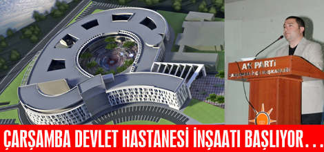 ÇARŞABA DEVLET HASTANESİ İNŞAATI BAŞLIYOR…