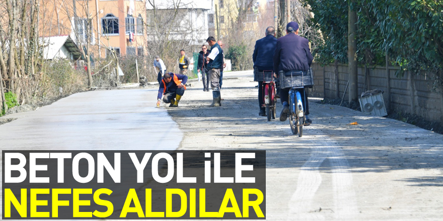 Beton yol ile nefes aldılar