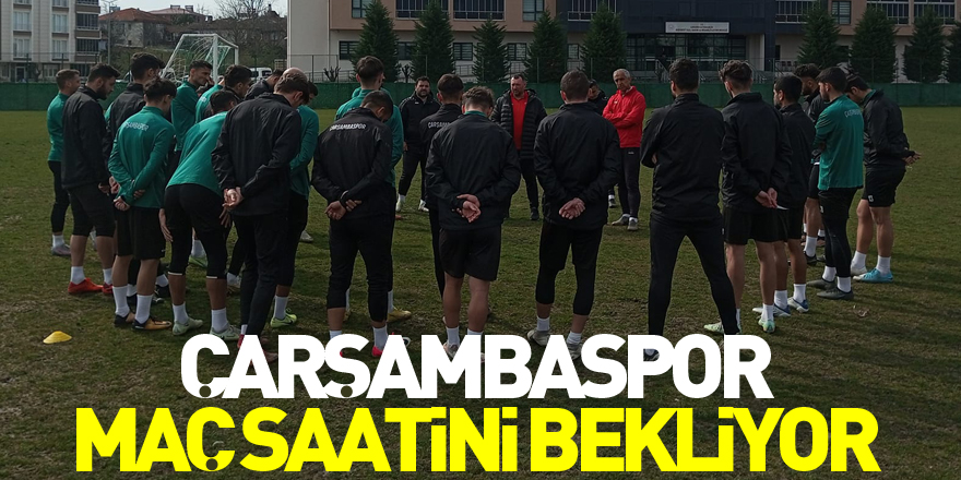 Çarşambaspor maç saatini bekliyor