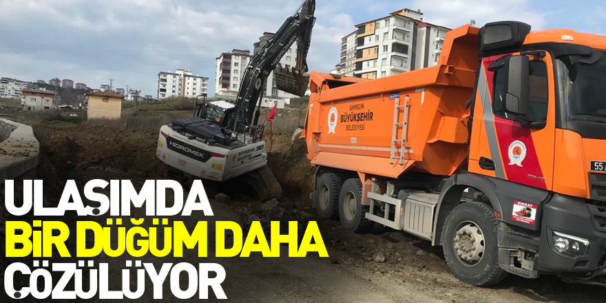 Samsun'da ulaşımda bir düğüm daha çözülüyor