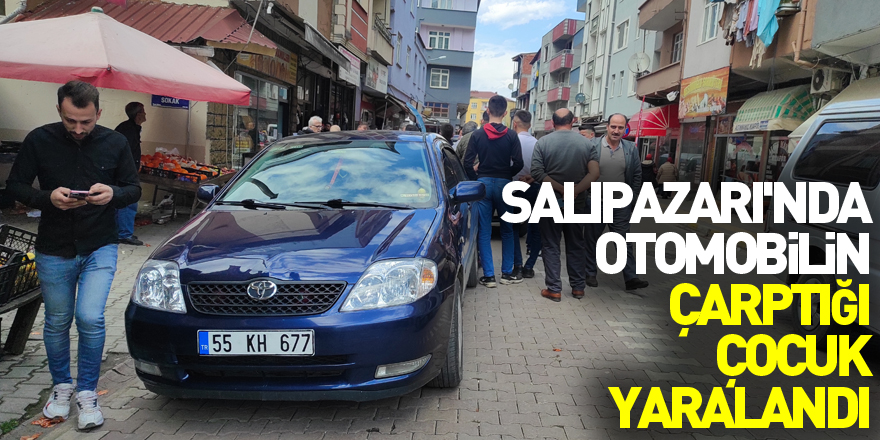 Salıpazarı'nda otomobilin çarptığı çocuk yaralandı