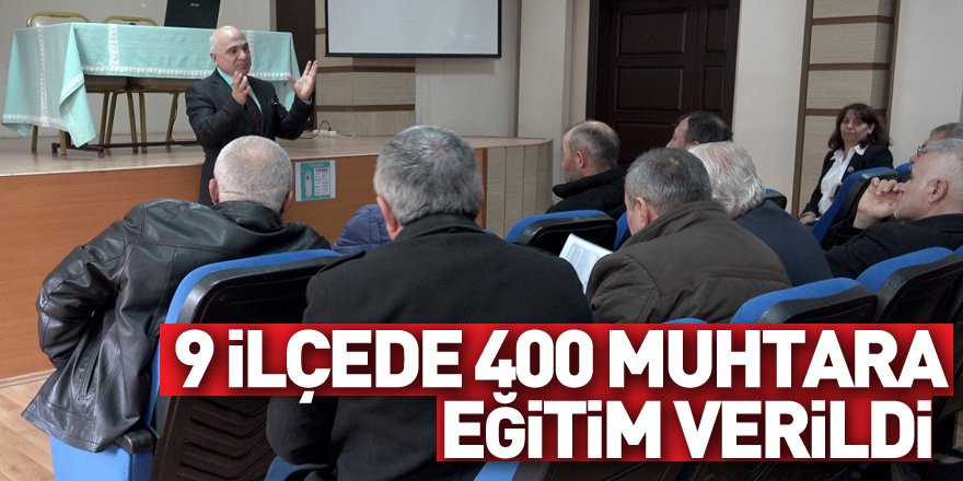 9 ilçede 400 muhtara eğitim verildi