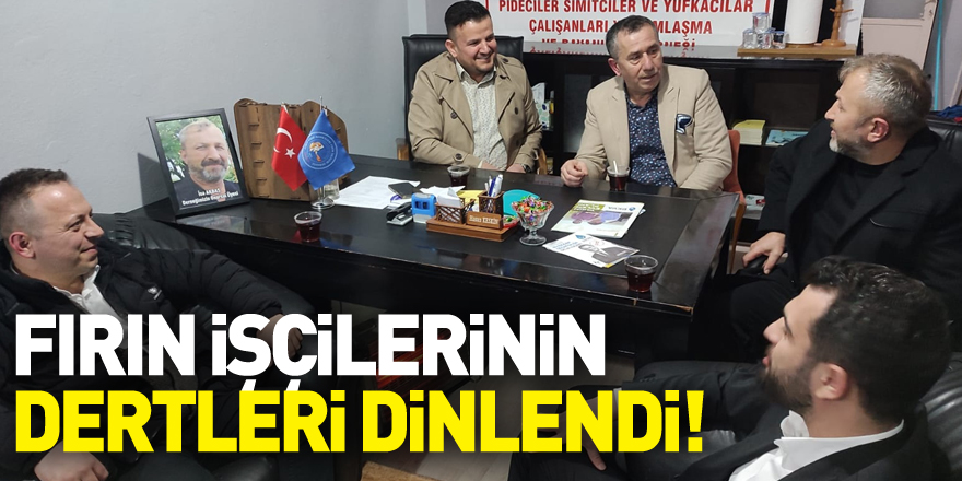 Fırın işçilerinin dertleri dinlendi!