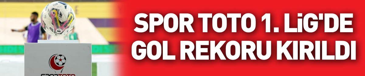 Spor Toto 1. Lig'de gol rekoru kırıldı