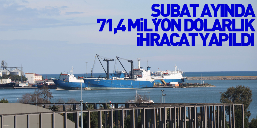 Samsun'da şubat ayında 71,4 milyon dolarlık ihracat yapıldı