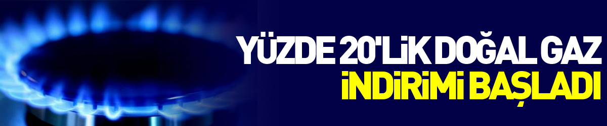 BOTAŞ, Erdoğan'ın duyurduğu yüzde 20'lik doğal gaz indiriminin uygulamaya başladığını açıkladı