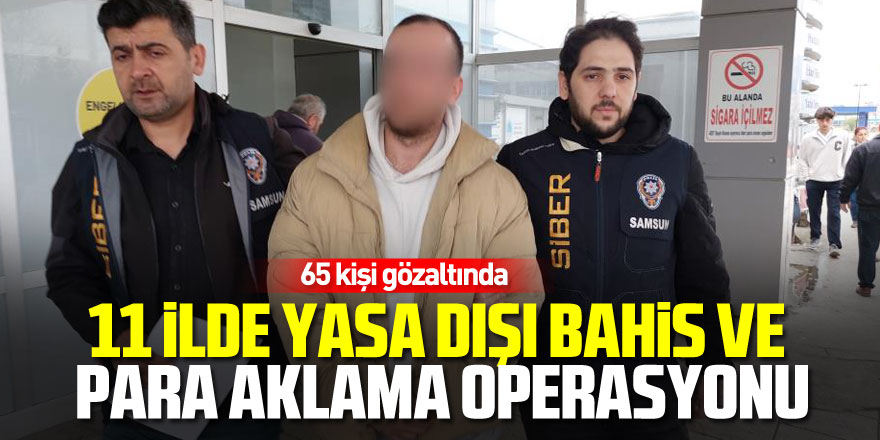 11 ilde yasa dışı bahis ve para aklama operasyonu: 65 gözaltı