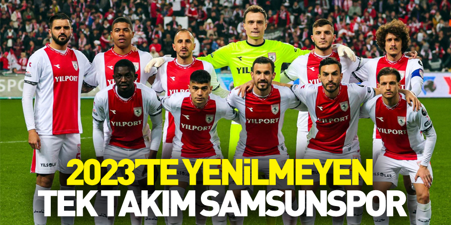 2023’te yenilmeyen tek takım Samsunspor