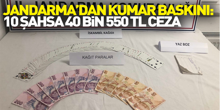 Jandarma’dan kumar baskını: 10 şahsa 40 bin 550 TL ceza