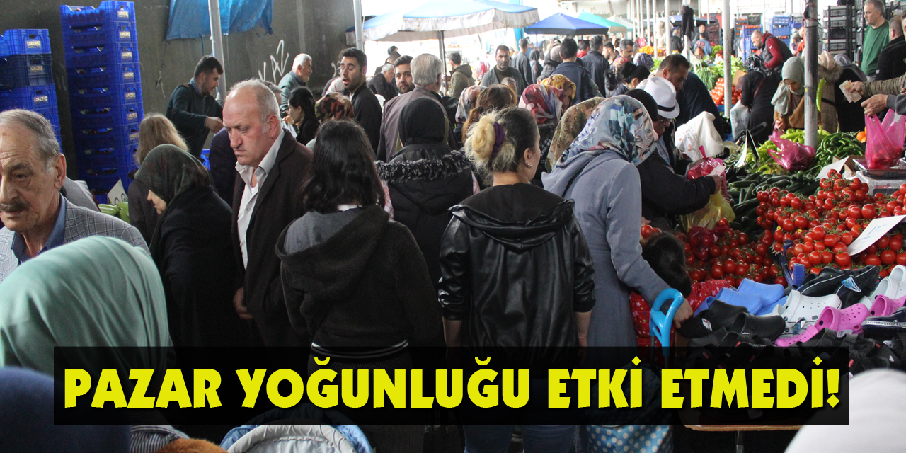 PAZAR YOĞUNLUĞU ETKİ ETMEDİ!