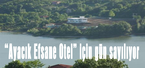 “Ayacık Efsane Otel” için gün sayılıyor