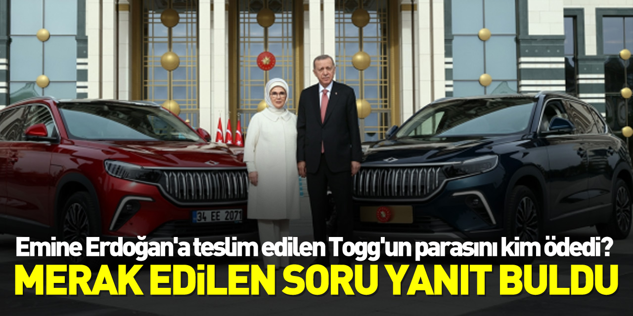 Emine Erdoğan'a teslim edilen Togg'un parasını kim ödedi? Merak edilen soru yanıt buldu