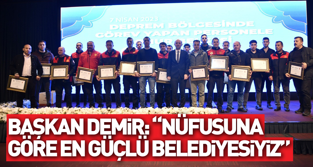 Başkan Demir: “Türkiye’nin nüfusuna göre en güçlü belediyesiyiz”