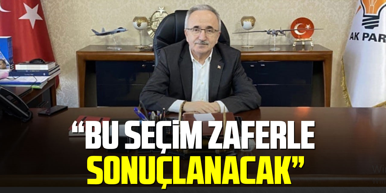 BAŞKAN KÖSE, “BU SEÇİM ZAFERLE SONUÇLANACAK”