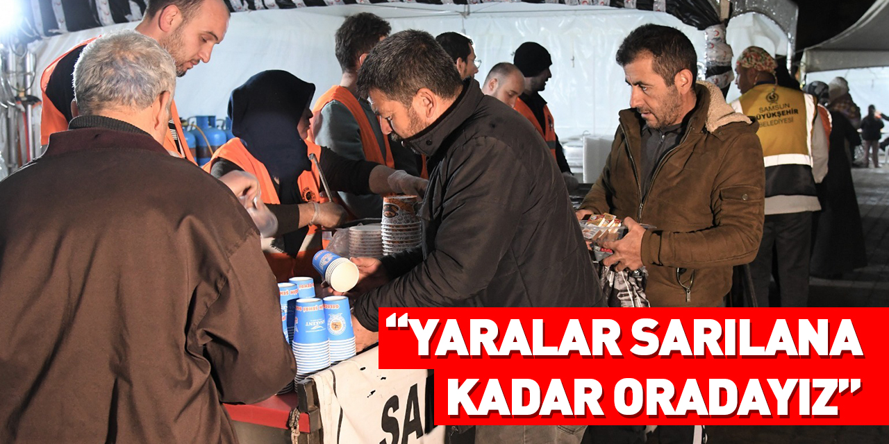 “Yaralar sarılana kadar oradayız”