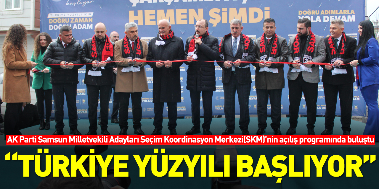 “TÜRKİYE YÜZYILI BAŞLIYOR”