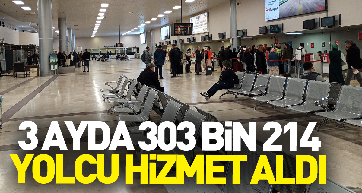 Havaalanından 3 ayda 303 bin 214 yolcu hizmet aldı