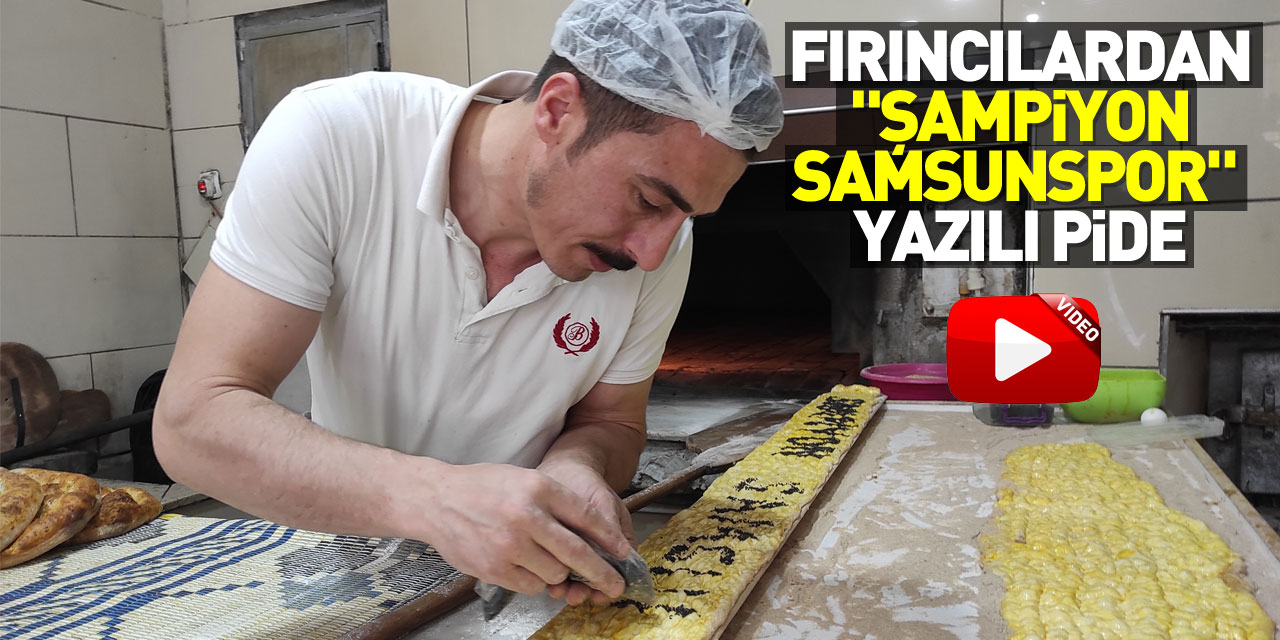 Salıpazarı'nda fırıncılardan "Şampiyon Samsunspor" yazılı pide