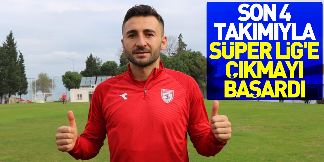 Samsunspor kaptanı Yusuf Abdioğlu, son 4 takımıyla da Süper Lig'e çıkmayı başardı