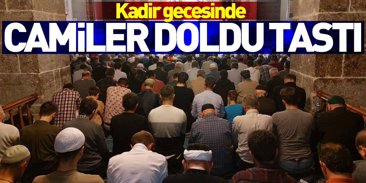 Kadir Gecesi'nde camiler doldu taştı